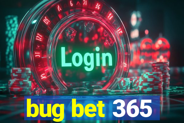 bug bet 365